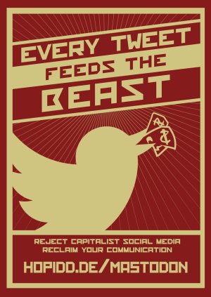 Dargestellt ist ein Twitter-Vogel, welcher Geld frisst zusammen mit der Überschrift "Every Tweet Feeds the beast". Die Grafik wirbt für Die Alternative zu Twitter - Mastodon
